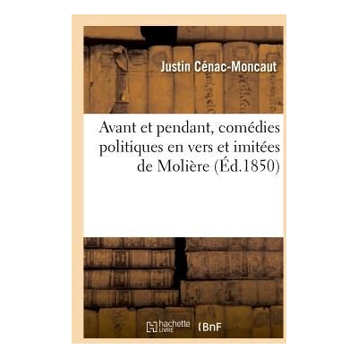 Avant et pendant, comédies politiques en vers et imitées de Molière - Publicité Avant et pendant, comédies politiques en vers et imitées de Molière - Publicité