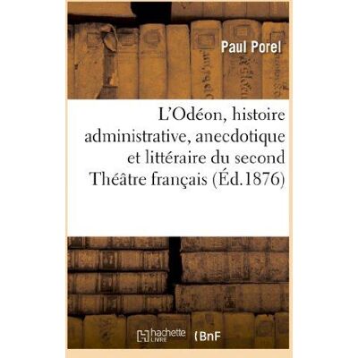 ART L'Odéon, histoire administrative, anecdotique et littéraire du second Théâtre français - Publicité ART L'Odéon, histoire administrative, anecdotique et littéraire du second Théâtre français - Publicité