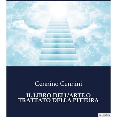 IL LIBRO DELL'ARTE O TRATTATO DELLA PITTURA : I segreti dei maestri del Rinascimento svelati - Publicité IL LIBRO DELL'ARTE O TRATTATO DELLA PITTURA : I segreti dei maestri del Rinascimento svelati - Publicité