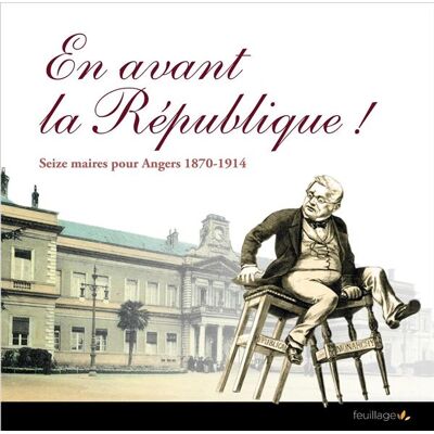 En avant la République ! seize maires pour Angers 1870-1914 - Publicité En avant la République ! seize maires pour Angers 1870-1914 - Publicité