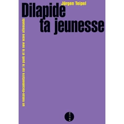 ART Dilapide ta jeunesse - un roman-documentaire sur le punk et la new wave allemande - Publicité ART Dilapide ta jeunesse - un roman-documentaire sur le punk et la new wave allemande - Publicité