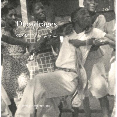 ART Décadrages, n° 40-42/2019 : Cinéma ethnographique - Publicité ART Décadrages, n° 40-42/2019 : Cinéma ethnographique - Publicité