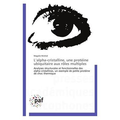 L'alpha-cristalline, une protéine ubiquitaire aux rôles multiples - Publicité L'alpha-cristalline, une protéine ubiquitaire aux rôles multiples - Publicité