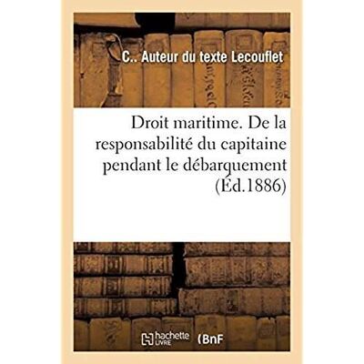 Droit maritime. De la responsabilité du capitaine pendant le débarquement : et le séjour des marchandises sur les quais - Publicité Droit maritime. De la responsabilité du capitaine pendant le débarquement : et le séjour des marchandises sur les quais - Publicité
