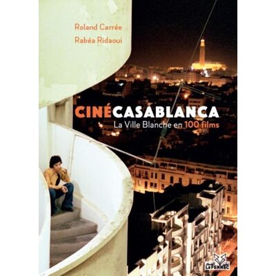 ART CinéCasablanca : La ville blanche en 100 films - Publicité ART CinéCasablanca : La ville blanche en 100 films - Publicité