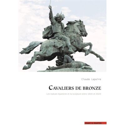 ART Cavaliers de bronze : les statues équestres et la sculpture entre 1800 et 2020 - Publicité ART Cavaliers de bronze : les statues équestres et la sculpture entre 1800 et 2020 - Publicité