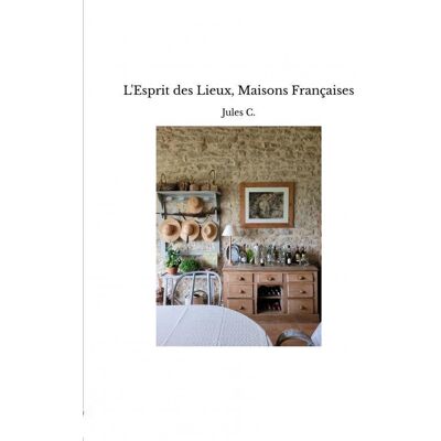 L'Esprit des Lieux, Maisons Françaises - Publicité L'Esprit des Lieux, Maisons Françaises - Publicité