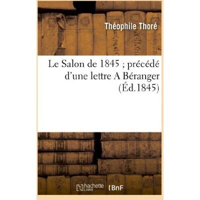 ART Le salon de 1845 precede d'une lettre a beranger - Publicité ART Le salon de 1845 precede d'une lettre a beranger - Publicité
