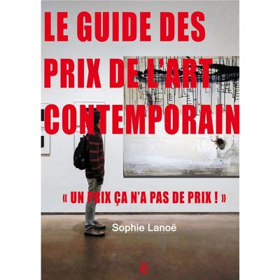 Le guide des prix de l'art contemporain 2021 : "un prix ca n'a pas de prix !" - Publicité Le guide des prix de l'art contemporain 2021 : "un prix ca n'a pas de prix !" - Publicité
