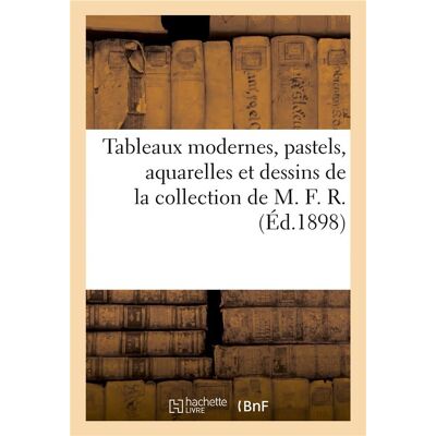 ART Tableaux modernes, pastels, aquarelles et dessins de la collection de M. F. R. Publicité ART Tableaux modernes, pastels, aquarelles et dessins de la collection de M. F. R. Publicité