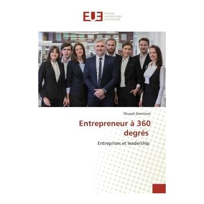 Entrepreneur à 360 degrés : Entreprises et leadership - Publicité Entrepreneur à 360 degrés : Entreprises et leadership - Publicité