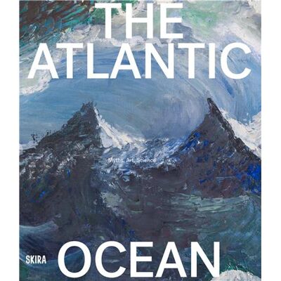 The atlantic ocean : Art, myths, science - Publicité The atlantic ocean : Art, myths, science - Publicité