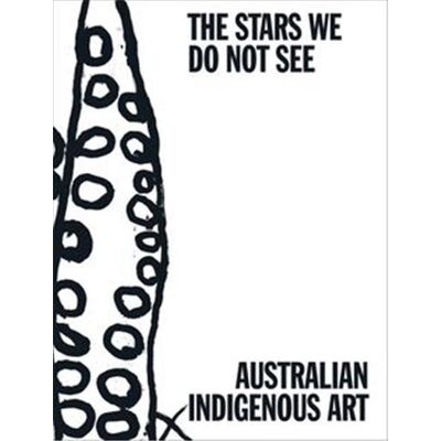 The stars we do not see : Australian indigenous art - Publicité The stars we do not see : Australian indigenous art - Publicité