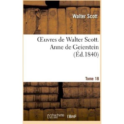 Oeuvres de Walter Scott. T. 18 Anne de Geierstein - Publicité Oeuvres de Walter Scott. T. 18 Anne de Geierstein - Publicité