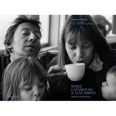 Serge Gainsbourg et Jane Birkin : l'album de famille intime - Publicité Serge Gainsbourg et Jane Birkin : l'album de famille intime - Publicité