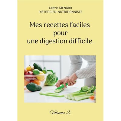 Mes recettes faciles pour une digestion difficile. : Volume 2. Publicité Mes recettes faciles pour une digestion difficile. : Volume 2. Publicité