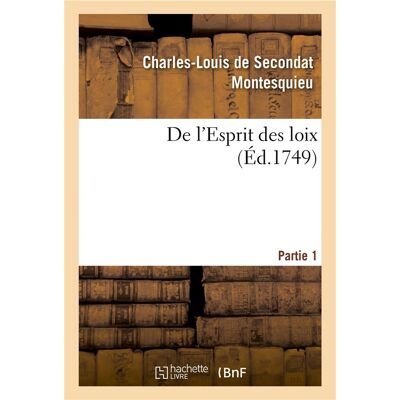 De l'Esprit des loix ou Du rapport que les loix doivent avoir avec la constitution : de chaque gouvernement, les moeurs, le climat, la religion, le commerce. Partie 1 - Publicité De l'Esprit des loix ou Du rapport que les loix doivent avoir avec la constitution : de chaque gouvernement, les moeurs, le climat, la religion, le commerce. Partie 1 - Publicité