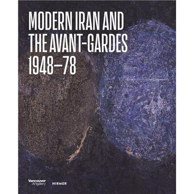 Modern Iran and the Avant-gardes : 1948-78 /anglais - Publicité Modern Iran and the Avant-gardes : 1948-78 /anglais - Publicité