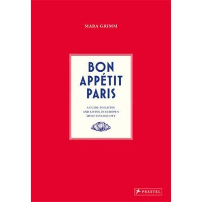 - PAS DE MARQUE - Bon Appétit Paris : A Guide to Eating and Living in Europes Most Stylish City - Publicité - PAS DE MARQUE - Bon Appétit Paris : A Guide to Eating and Living in Europes Most Stylish City - Publicité