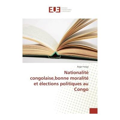 Nationalité congolaise, bonne moralité et élections politiques au Congo - Publicité Nationalité congolaise, bonne moralité et élections politiques au Congo - Publicité