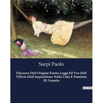 Discorso Dell Origine Forma Leggi Ed Vso Dell Vfficio Dell Inquisitione Nella Citta E Dominio Di Venetia - Publicité Discorso Dell Origine Forma Leggi Ed Vso Dell Vfficio Dell Inquisitione Nella Citta E Dominio Di Venetia - Publicité