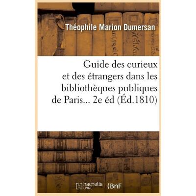 Guide des curieux et des etrangers dans les bibliotheques publiques de paris (ed.1810) - Publicité Guide des curieux et des etrangers dans les bibliotheques publiques de paris (ed.1810) - Publicité