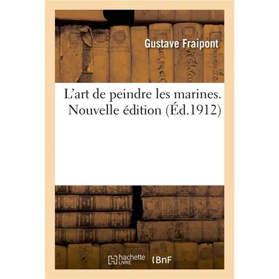 L'art de peindre les marines. Nouvelle édition - Publicité L'art de peindre les marines. Nouvelle édition - Publicité