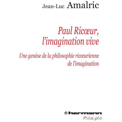 - PAS DE MARQUE - Paul Ricoeur, l'imagination vive - une genèse de la philosophie ricoeurienne de l'imagination - Publicité - PAS DE MARQUE - Paul Ricoeur, l'imagination vive - une genèse de la philosophie ricoeurienne de l'imagination - Publicité