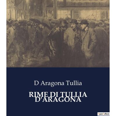 RIME DI TULLIA D'ARAGONA : Un'analisi delle "Rime di Tullia d'Aragona" e del contesto storico-culturale del XVI secolo - Publicité RIME DI TULLIA D'ARAGONA : Un'analisi delle "Rime di Tullia d'Aragona" e del contesto storico-culturale del XVI secolo - Publicité