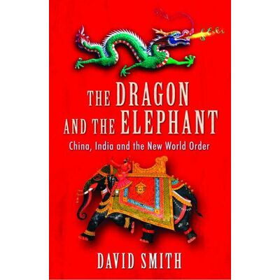 The Dragon and the Elephant - China, India and the New World Order - Publicité The Dragon and the Elephant - China, India and the New World Order - Publicité