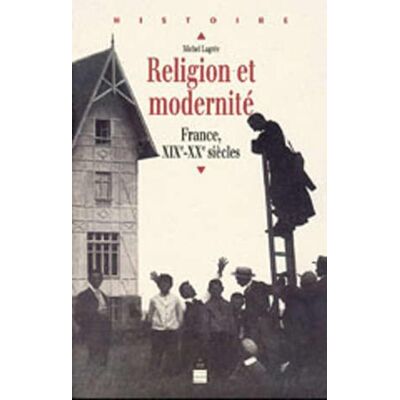 Religion et modernité : France, XIXe-XXe siècles - Publicité Religion et modernité : France, XIXe-XXe siècles - Publicité
