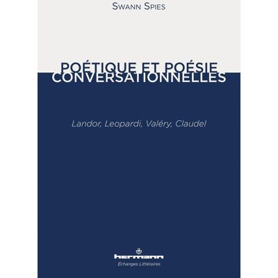 Poétique et poésie conversationnelles : Landor, Leopardi, Valéry, Claudel - Publicité Poétique et poésie conversationnelles : Landor, Leopardi, Valéry, Claudel - Publicité