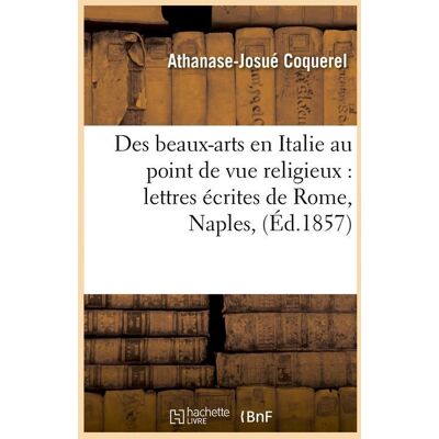 Des beaux-arts en italie au point de vue religieux : lettres ecrites de rome, naples, (ed.1857) - Publicité Des beaux-arts en italie au point de vue religieux : lettres ecrites de rome, naples, (ed.1857) - Publicité