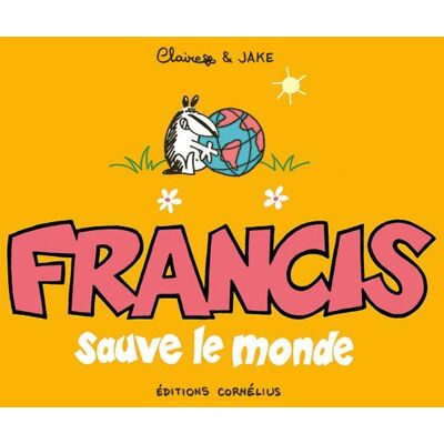 Francis Tome 4 : Francis sauve le monde - Publicité Francis Tome 4 : Francis sauve le monde - Publicité