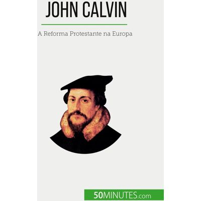 John Calvin : A Reforma Protestante na Europa - Publicité John Calvin : A Reforma Protestante na Europa - Publicité