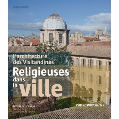 ART Religieuses dans la ville - l'architecture des Visitandines en France - Publicité ART Religieuses dans la ville - l'architecture des Visitandines en France - Publicité