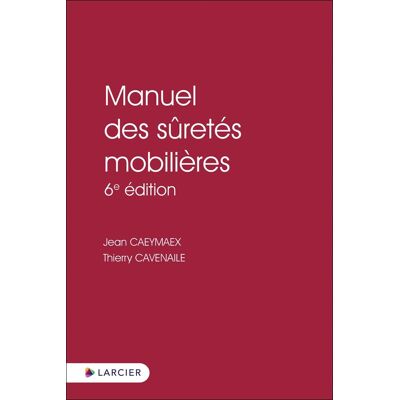 Manuel des sûretés mobilières (6e édition) - Publicité Manuel des sûretés mobilières (6e édition) - Publicité