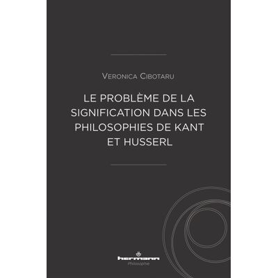 Le problème de la signification dans les philosophies de Kant et Husserl - Publicité Le problème de la signification dans les philosophies de Kant et Husserl - Publicité