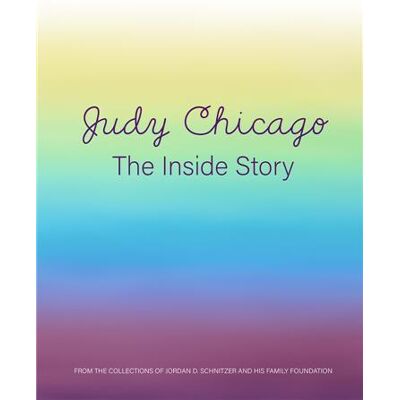 ART Judy Chicago : The inside story - Publicité ART Judy Chicago : The inside story - Publicité