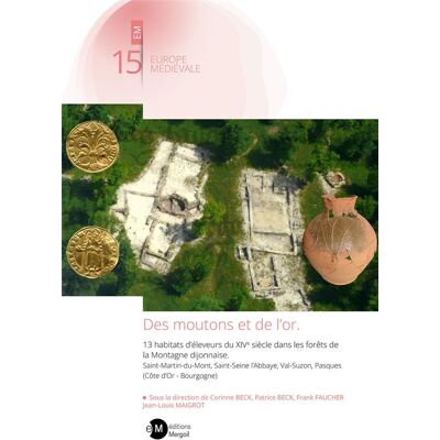 Des moutons et de l'or : 13 habitats d'éleveurs du xive siècle dans les forêts de la montagne dijonnaise - Publicité Des moutons et de l'or : 13 habitats d'éleveurs du xive siècle dans les forêts de la montagne dijonnaise - Publicité