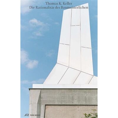 ART Thomas K. Keller : die rationalität des baumeisterlichen - Publicité ART Thomas K. Keller : die rationalität des baumeisterlichen - Publicité