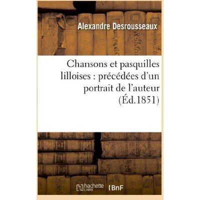 ART Chansons et pasquilles lilloises : précédées d'un portrait de l'auteur (Éd.1851) - Publicité ART Chansons et pasquilles lilloises : précédées d'un portrait de l'auteur (Éd.1851) - Publicité