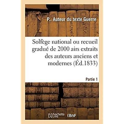 Solfège national ou recueil gradué de 2000 airs extraits des auteurs anciens et modernes. Partie 1 - Publicité Solfège national ou recueil gradué de 2000 airs extraits des auteurs anciens et modernes. Partie 1 - Publicité