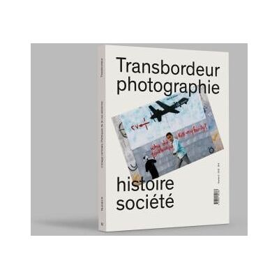 ART Transbordeur - Photographie Histoire Société n.6 : l'image verticale : politiques de la vue aérienne - Publicité ART Transbordeur - Photographie Histoire Société n.6 : l'image verticale : politiques de la vue aérienne - Publicité