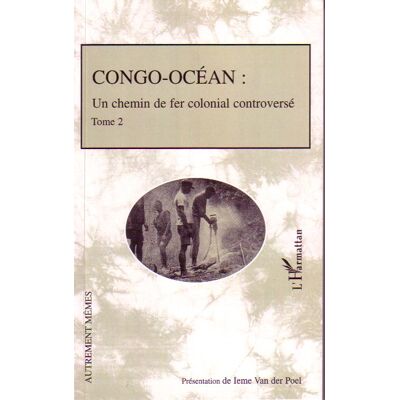 Congo-océan Tome 2 - un chemin de fer colonial controversé - Publicité Congo-océan Tome 2 - un chemin de fer colonial controversé - Publicité
