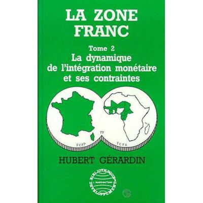 La zone franc - vol02 - la dynamique de l'integration monetaire et ses contraintes - tome 2 - Publicité La zone franc - vol02 - la dynamique de l'integration monetaire et ses contraintes - tome 2 - Publicité