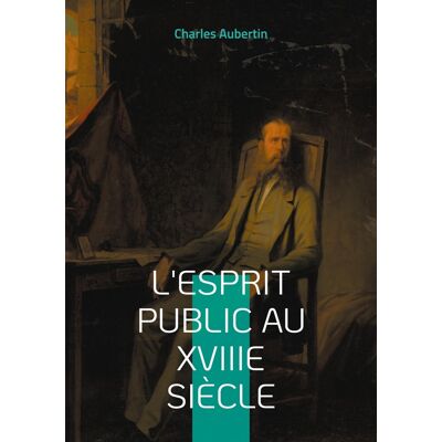 L'esprit public au XVIIIe siècle : Une exploration approfondie des idées et de la société au Siècle des Lumières - Publicité L'esprit public au XVIIIe siècle : Une exploration approfondie des idées et de la société au Siècle des Lumières - Publicité