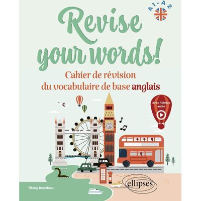Revise your words! A1-A2 : Cahier de révision du vocabulaire de base anglais (avec fichiers audio) - Publicité Revise your words! A1-A2 : Cahier de révision du vocabulaire de base anglais (avec fichiers audio) - Publicité