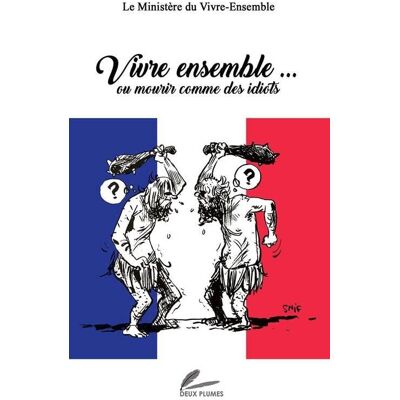 Vivre-ensemble... ou mourir comme des idiots - Publicité Vivre-ensemble... ou mourir comme des idiots - Publicité