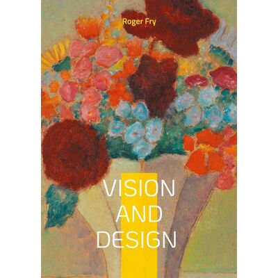 Vision and Design : Art Criticism Modern Art Aesthetics Post-Impressionism - Publicité Vision and Design : Art Criticism Modern Art Aesthetics Post-Impressionism - Publicité